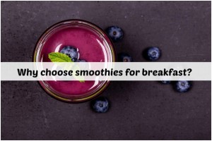 Why choose smoothies for breakfast?